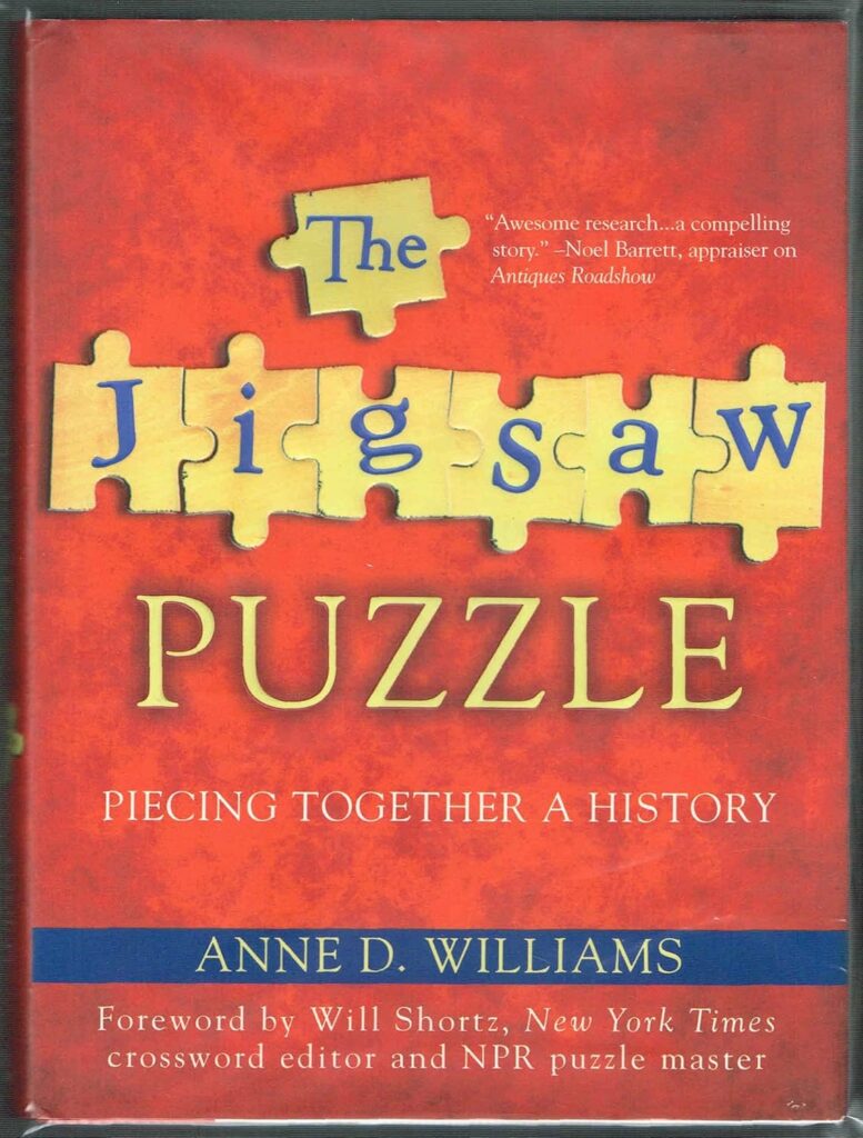 La couverture du livre The Jigsaw Puzzle: Piecing together a History écrit par Anne D. Williams en 2004 qui retrace l'histoire du puzzle de John Spilsbury à aujourd'hui